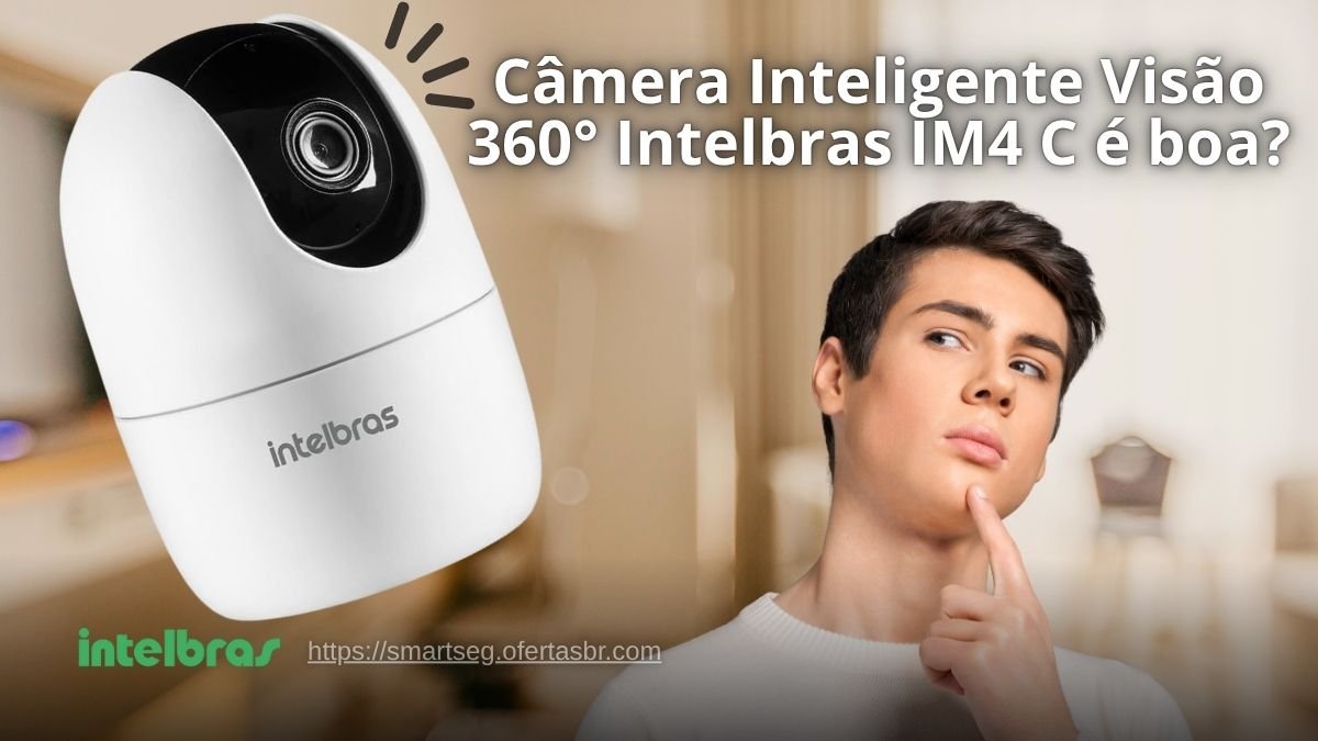 Câmera Inteligente Visão 360° Intelbras IM4 C Intelbras é boa