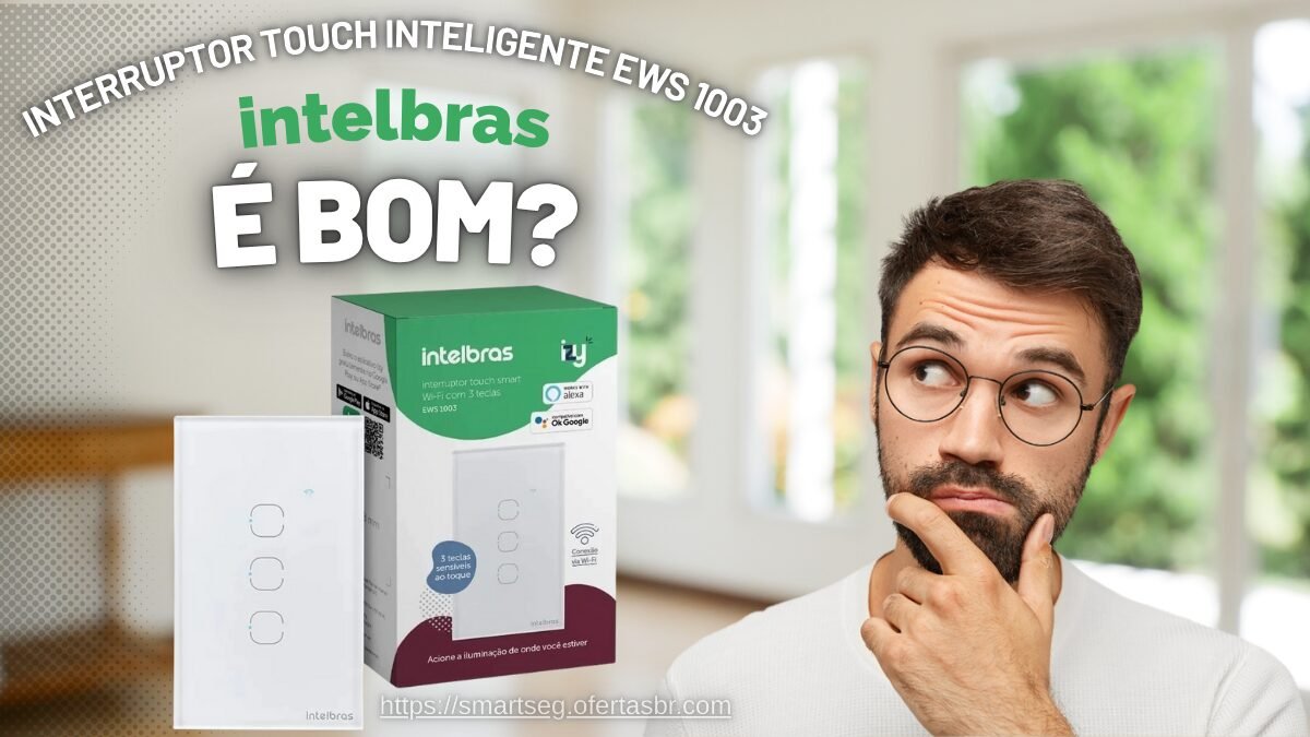 Interruptor Touch Inteligente EWS 1003 Intelbras é bom