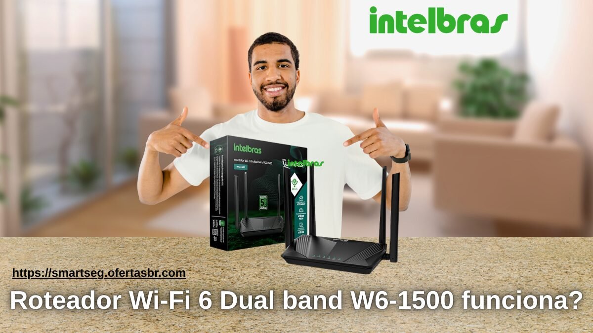 Roteador Wi-Fi 6 Dual band W6-1500 funciona?